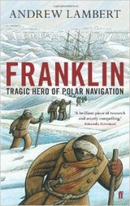 Andrew Lambert, Franklin: Tragic Hero of Polar Navigation