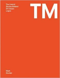 Mark Sinclair, TM: The Untold Stories Behind 29 Classic Logos