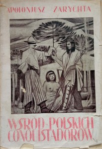 Apolonjusz Zarychta, Wśród polskich conquistadorów