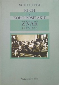 Maciej Łętowski, Ruch i Koło Poselskie Znak 1957-1976