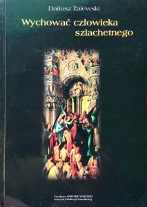 Dariusz Zalewski, Wychować człowieka szlachetnego