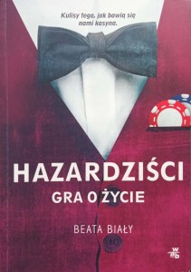 Beata Biały, Hazardziści Gra o życie
