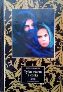 Betty Mahmoody, Tylko razem z córką