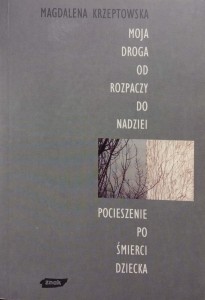 Magdalena Krzeptowska, Moja droga od rozpaczy do nadziei