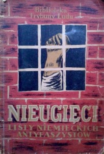 wstęp Leon Kruczkowski, Nieugięci Listy niemieckich antyfaszystów