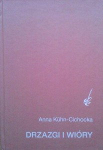 Anna Kuhn- Cichocka, Drzazgi i wióry