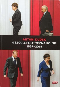 Antoni Dudek, Historia polityczna Polski 1989-2015