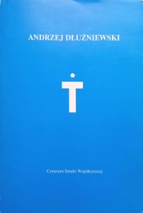 Andrzej Dłużniewski Centrum Sztuki Współczesnej