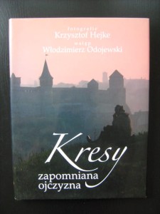 Krzysztof Hejke, Kresy Zapomniana Ojczyzna