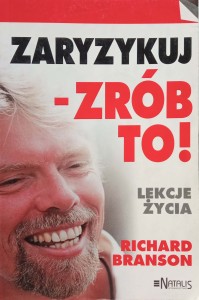 Richard Branson, Zaryzykuj- zrób to!