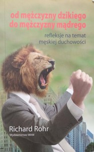 Richard Rohr, Od mężczyzny dzikiego do mężczyzny mądrego