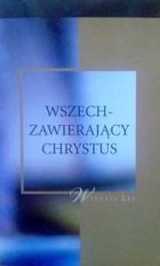 Witness Lee, Wszechzawierający Chrystus