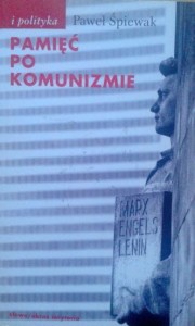 Paweł Śpiewak, Pamięć po komunizmie