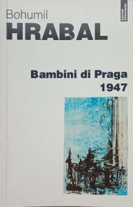 Bohumil Hrabal, Bambini di Praga 1947