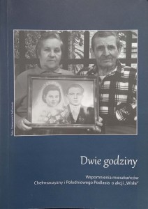Dwie godziny Wspomnienia mieszkańców Chełmszczyzny i Południowego Podlasia o akcji Wisła