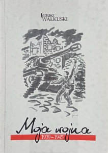 Janusz Wałkuski, Moja wojna 1939-1945