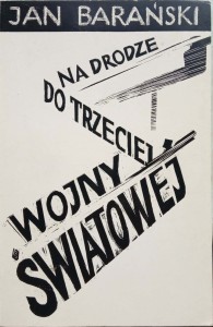 Jan Barański, Na drodze do trzeciej wojny światowej