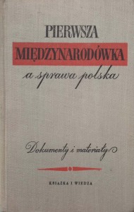 Pierwsza Międzynarodówka a sprawa polska Dokumenty i materiały