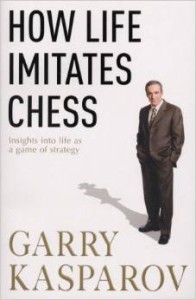 Gary Kasparov, How Life Imitates Chess