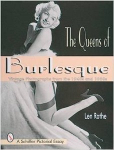 Len Rothe, The Queens of Burlesque: Vintage Photographs