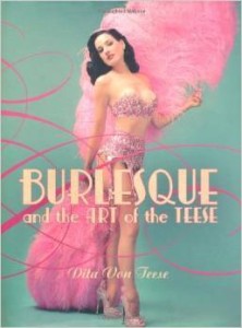 Dita Von Teese, Burlesque and the Art of the Teese