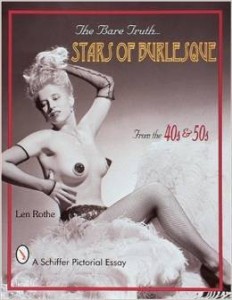 Len Rothe, The Bare Truth: Stars of Burlesque in the '40s and '50s