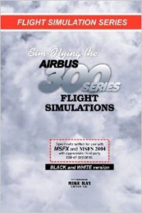 Mike Ray, Sim-Flying the Airbus 300 Series Flight Simulations