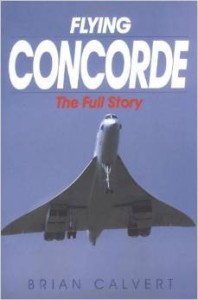 Brian Calvert, Flying Concorde: The Full Story