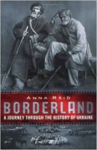 Anna Reid, Borderland: A Journey Through the History of Ukraine