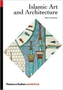 Robert Hillenbrand, Islamic Art and Architecture