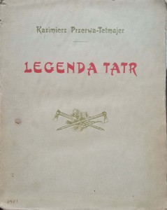 Kazimierz Przerwa-Tetmajer, Legenda Tatr