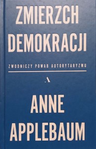 Anne Applebaum, Zmierzch demokracji