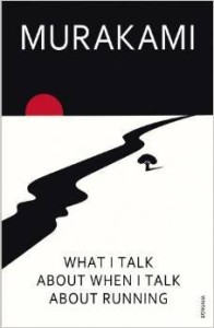 Haruki Murakami,   What I Talk About When I Talk About Running