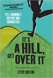 Steve Chilton, It's a Hill, Get Over It: Fell Running's History and Characters