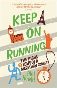 Phil Hewitt, Keep on Running: The Highs and Lows of a Marathon Addict