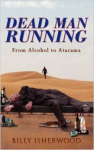 Billy Isherwood, Dead Man Running: From Alcohol to Atacama