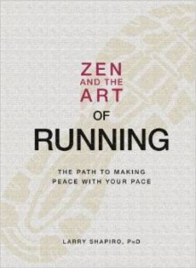 Larry Shapiro, Zen and the Art of Running: The Path to Making Peace with Your Pace
