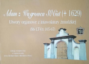 Adam z Wągrowca, Utwory organowe z intawolatury żmudzkiej