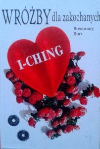 Rosemary Burr, Wróżby dla zakochanych I- CHING