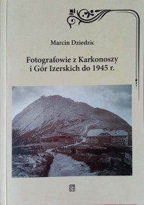 Marcin Dziedzic, Fotografowie z Karkonoszy i Gór Izerskich do 1945 r.