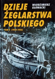 Włodzimierz Głowacki, Dzieje żeglarstwa polskiego tom 2 1944-1956