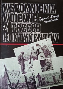 Zygmunt Konrad Nowakowski, Wspomnienia wojenne z trzech kontynentów
