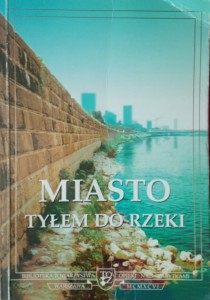 Bożena Wierzbicka, Miasto tyłem do rzeki