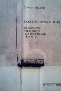 Andrzej Chwalba, Sacrum i rewolucja