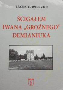 Jacek Wilczur, Ścigałem Iwana Groźnego Demianiuka