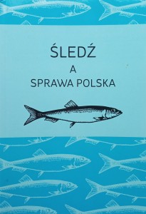 Śledź a sprawa polska Materiały z konferencji