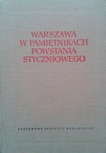opr. Krzysztof Dunin- Wąsowicz, Warszawa w pamiętnikach Powstania Styczniowego