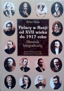 Artur Kijas, Polacy w Rosji od XVII wieku do 1917 roku Słownik biograficzny