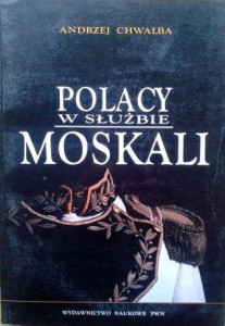 Andrzej Chwalba, Polacy w służbie Moskali