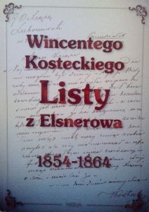 red. B. Dziedzic, Wincentego Kosteckiego Listy z Elsnerowa 1854- 1864